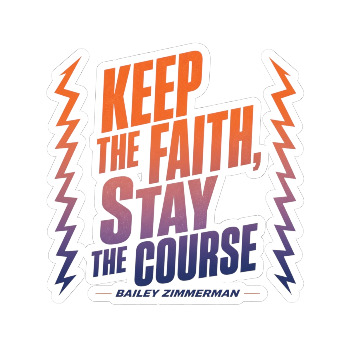 Bailey Zimmerman "Keep the faith, stay the course" Sticker - alternate angle 2, merchandise